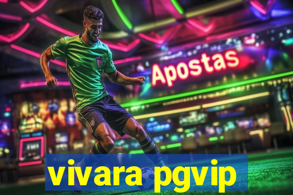 vivara pgvip